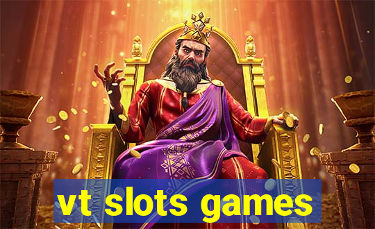 vt slots games